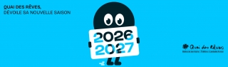 Le Quai des Rêves dévoile sa saison 2026-2027 !
